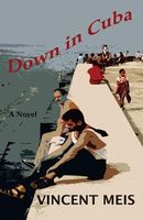 Cover of Down in Cuba by Vincent Meis