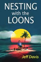 Cover of Nesting with the Loons by Jeff Davis