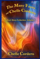 Cover of The Many Faces of Chelle Cordero by Chelle Cordero