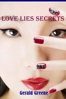 Cover of Love Lies Secrets by Gerald Greene