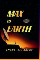 Cover of Max to Earth by Amina Delamere