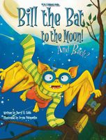 Cover of Bill the Bat to the Moon! And Back? by Daryl K. Cobb