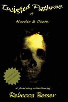 Cover of Twisted Pathways of Murder & Death by Rebecca Besser