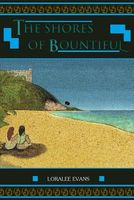 Cover of The Shores of Bountiful by Loralee Evans