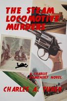Cover of The Steam Locomotive Murders by Charles A. Turek