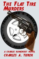 Cover of The Flat Tire Murders by Charles A. Turek