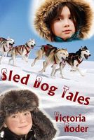 Cover of Sled Dog Tales by Victoria Roder
