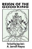 Cover of Reign of the Good King by A. Jarrell Hayes