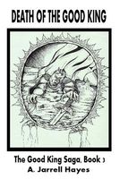 Cover of Death of the Good King by A. Jarrell Hayes
