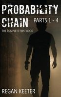 Cover of Probability Chain: The Complete First Book (Parts 1 - 4) by Regan Keeter