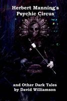 Herbert Manning's Psychic Circus and Other Dark Tales