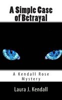Cover of A Simple Case of Betrayal by Laura J. Kendall