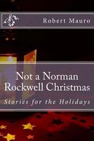 Cover of Not a Norman Rockwell Christmas by Robert Mauro