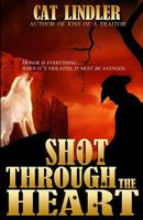 Cover of Shot Through the Heart by Cat Lindler