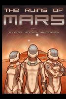 Cover of The Ruins of Mars by Dylan James Quarles