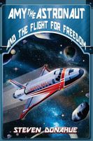 Amy the Astronaut and the Flight to Freedom