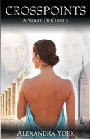 Cover of Crosspoints a Novel of Choice by Alexandra York