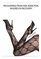 Recovering from Hoe Addiction, Whores in Recovery