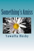 Cover of Something's Amiss by Yawatta Hosby