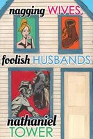 Cover of Nagging Wives, Foolish Husbands by Nathaniel Tower