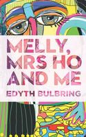 Cover of Melly, Mrs Ho and Me by Edyth Bulbring