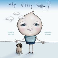 Cover of Why Worry Wally? by Rick Foster