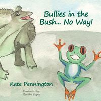 Cover of Bullies in the Bush... No Way! by Kate Pennington