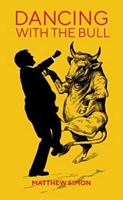 Cover of Dancing with the Bull by Matthew Simon
