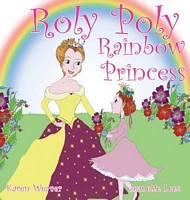 Cover of Roly Poly Rainbow Princess by Karen Weaver