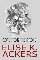 Cover of One for the Road by Elise K. Ackers
