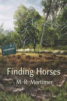 Cover of Finding Horses by M.R. Mortimer