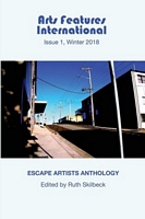 Arts Features International, Issue 1, Winter 2018, 'Escape Artists Anthology'