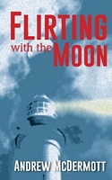Cover of Flirting with The Moon by Andrew McDermott