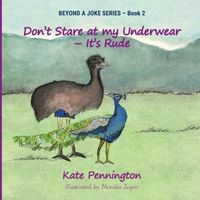 Cover of Don't Stare at My Underwear - It's Rude by Kate Pennington