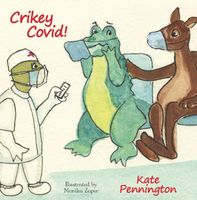 Cover of Crikey Covid! by Kate Pennington