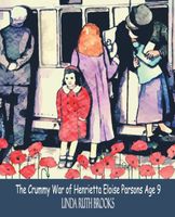 The Crummy War of Henrietta Eloise Parsons Age Nine