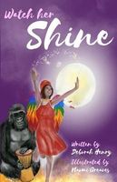 Cover of Watch Her Shine by Deborah Henry