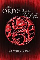 Cover of The Order of the Rose by Alysha King