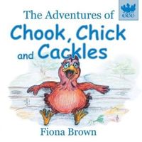The Adventures of Chook, Chick and Cackles