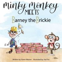 Cover of Minky Monkey Meets Barney the Brickie by Karen Weaver