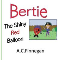 Bertie the Shiny Red Balloon