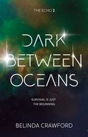 Dark Between Oceans
