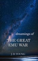 Cover of dreamings of The Great Emu War by J.D. Young