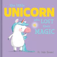 The Little Unicorn Who Lost Their Magic