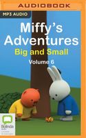 Miffy's Adventures Big and Small: Volume Six