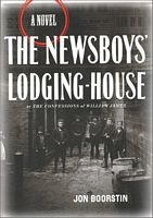 The Newsboys' Lodging-House: or The Confessions of Willilam James--A novel
