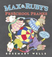 Max and Ruby's Preschool Pranks