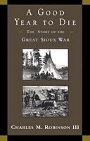 Cover of A Good Year to Die by Charles M. III Robinson