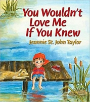 Cover of You Wouldn't Love Me If You Knew by Jeannie St. John Taylor