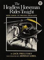 The Headless Horseman Rides Tonight: More Poems to Trouble Your Sleep